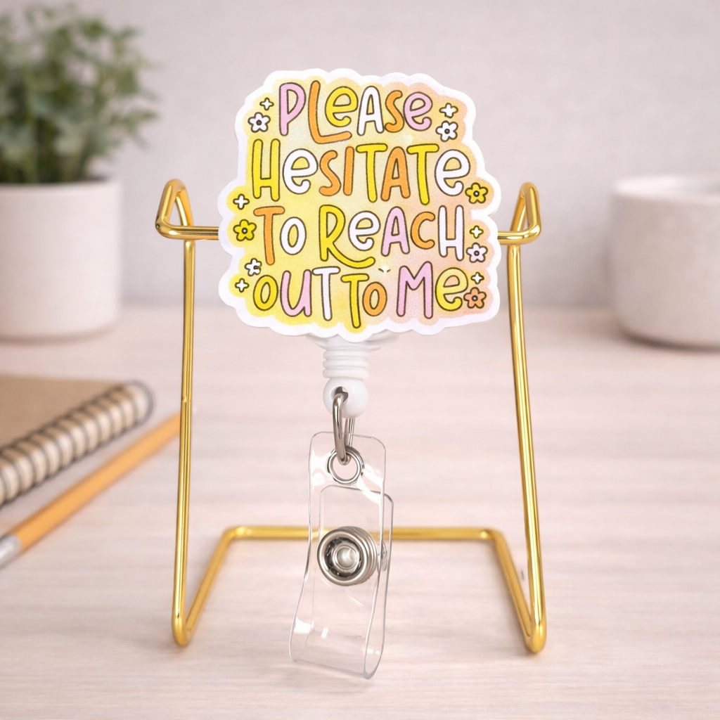 Badge Reel - Please Hesitate to Reach Out to Me